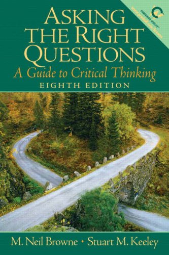 Asking The Right Questions A Guide To Critical Thinking 8th Edition M Neil Browne