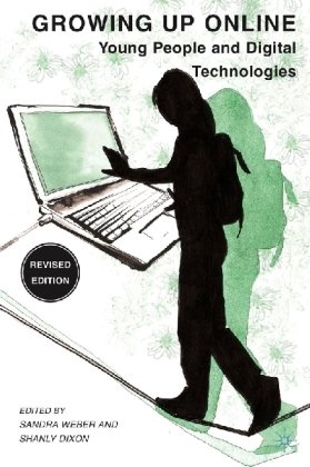 Growing Up Online Young People And Digital Technologies Sandra Weber