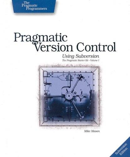 Pragmatic Version Control Using Subversion 1st Edition Mike Mason