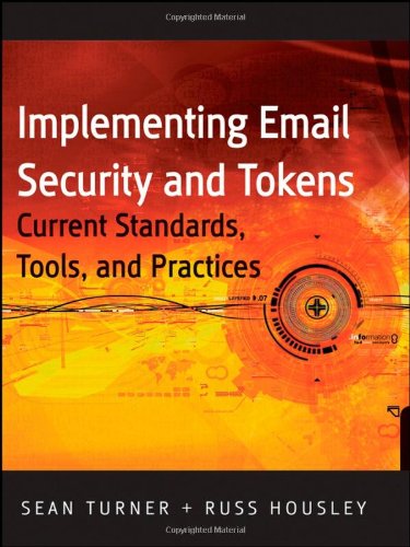 Implementing Email And Security Tokens Current Standards Tools And Practices Sean Turner