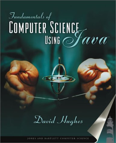 Fundamentals Of Computer Science Using Java 1st Edition David Hughes