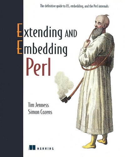 Extending And Embedding Perl Illustrated Edition Tim Jenness