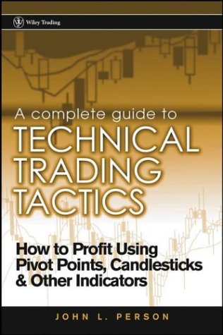Complete Guide To Technical Trading Tactics John L Person