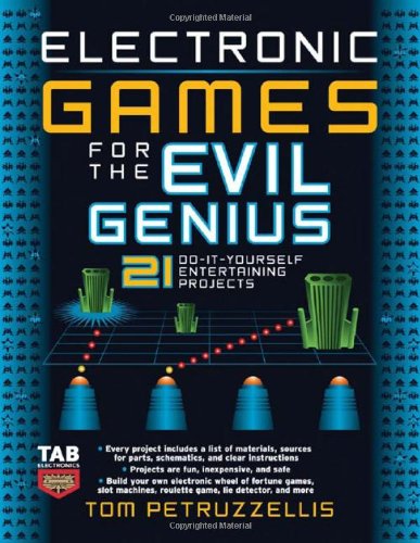 Electronic Games For The Evil Genius 1st Edition Thomas Petruzzellis