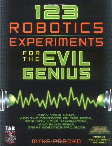 123 Robotics Experiments For The Evil Genius 1st Edition Myke Predko