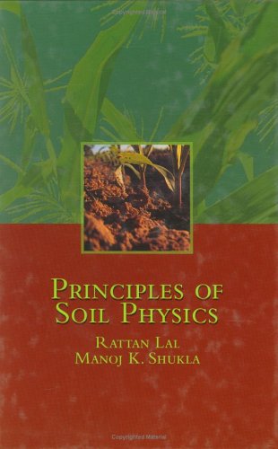 Principles Of Soil Physics 1st Edition Rattan Lal Manoj K Shukla