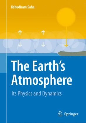 The Earths Atmosphere Its Physics And Dynamics 1st Edition Kshudiram Saha