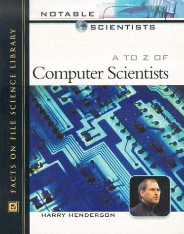 A To Z Of Computer Scientists Notable Scientists Biographies Harry Henderson