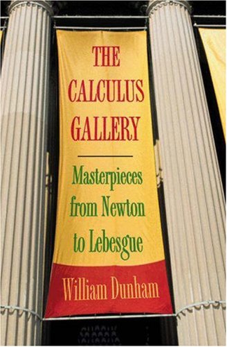 The Calculus Gallery Masterpieces From Newton To Lebesgue Illustrated Edition William Dunham