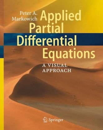 Applied Partial Differential Equations A Visual Approach Peter Markowich
