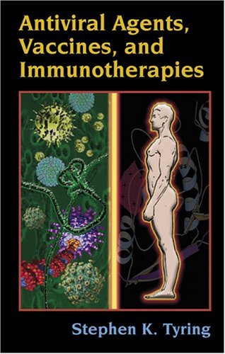 Antiviral Agents Vaccines And Immunotherapies 1st Edition Stephen Tyring