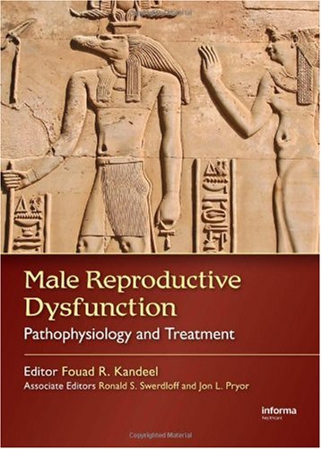 Male Reproductive Dysfunction Pathophysiology And Treatment 1st Edition Fouad R Kandeel