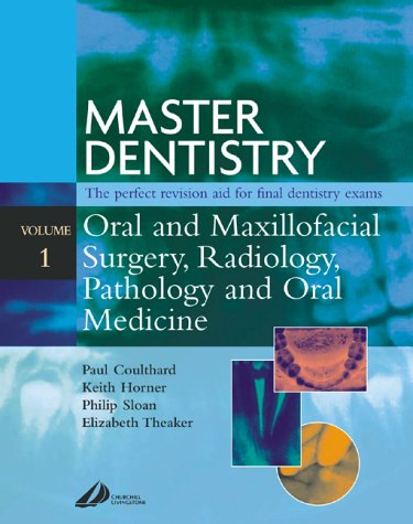 Master Dentistryoral And Maxillofacial Surgery Radiology Pathology And Oral Medicine 1st Edition Paul Coulthard