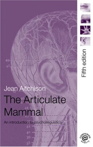The Articulate Mammal Intro To Psycholinguistics 5th Edition Jean Aitchison