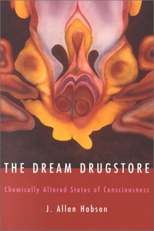 The Dream Drugstore Chemically Altered States Of Consciousness 1st Edition J Allan Hobson