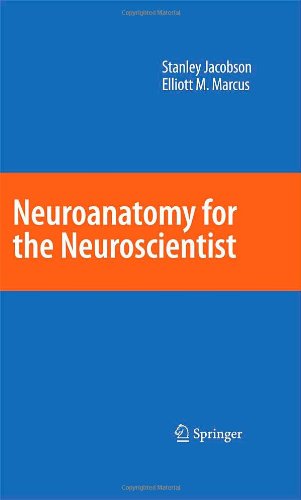 Neuroanatomy For The Neuroscientist Stanley Jacobson Elliott M Marcus Auth