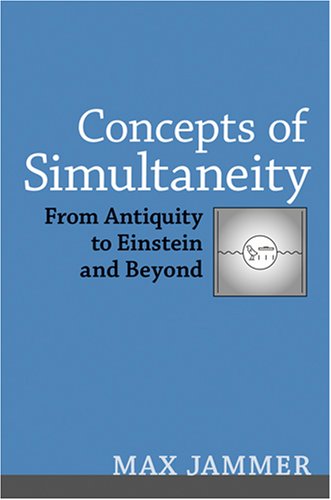 Concepts Of Simultaneity From Antiquity To Einstein And Beyond Illustrated Edition Max Jammer