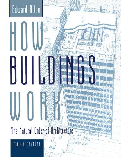 How Buildings Work The Natural Order Of Architecture 3rd Edward Allen