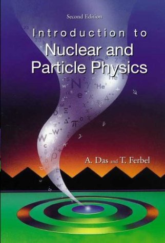 Introduction To Nuclear And Particle Physics 2nd A Das T Ferbel