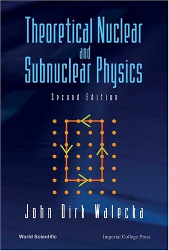Theoretical Nuclear And Subnuclear Physics 2nd Edition John Dirk Walecka