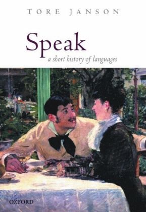 Speak A Short History Of Languages Tore Janson