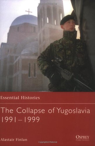 The Collapse Of Yugoslavia 19911999 Alastair Finlan