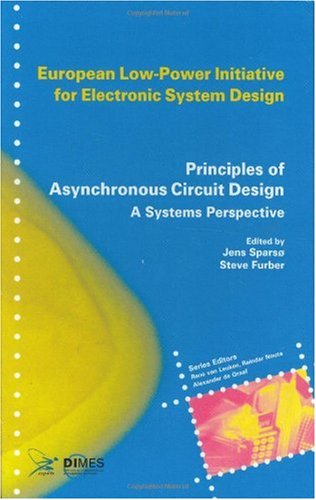 Principles Of Asynchronous Circuit Designa Systems Perspective 1st Edition Jens Spars
