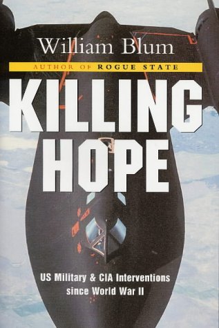 Killing Hope Us Military And Cia Interventions Since World War Ii 2rev Ed William Blum
