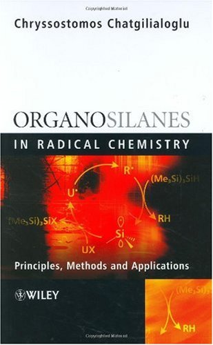 Organosilanes In Radical Chemistry 1st Edition Chryssostomos Chatgilialoglu