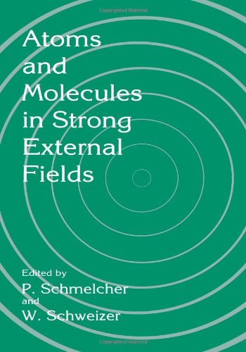 Atoms And Molecules In Strong External Fields 1st Edition P Schmelcher