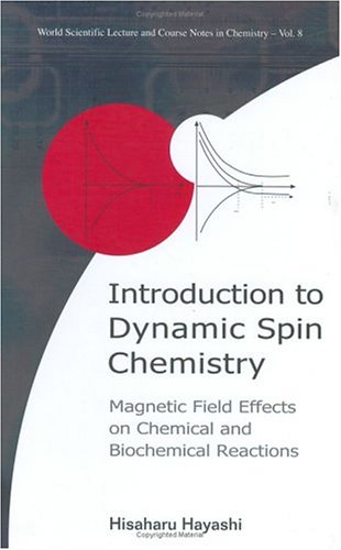 Introduction To Dynamic Spin Chemistry Magnetic Field Effects On Chemical And Biochemical Reactions Hisaharu Hayashi