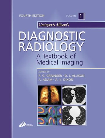 Grainger Allisons Diagnostic Radiology A Textbook Of Medical Imaging 4th Edition Ronald G Grainger Mb Chbhons Md Frcp Dmrd Frcr Facrhon Fracrhon