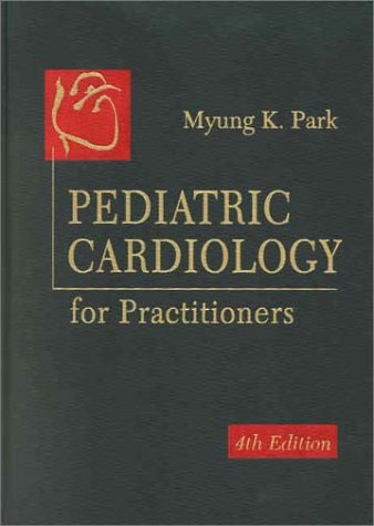 Pediatric Cardiology For Practitioners 4th Edition Myung K Park Md Faap Facc