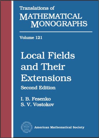 Local Fields And Their Extensions 2nd Edition I B Fesenko And S V Vostokov