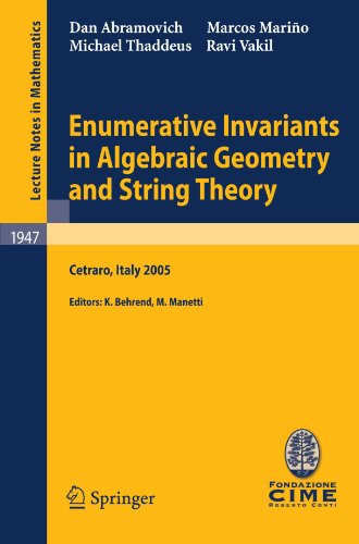Enumerative Invariants In Algebraic Geometry And String Theory Lectures Given At The Cime Summer School Held In Cetraro Italy June 611 2005 1st Edition Dan Abramovich