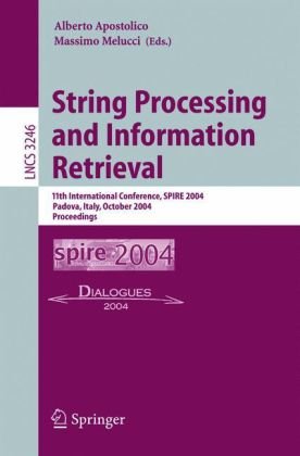 String Processing And Information Retrieval 11th International Conference Spire 2004 Padova Italy October 58 2004 Proceedings 1st Edition Amihood Amir