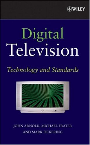 Digital Television Technology And Standards John F Arnold Michael R Frater