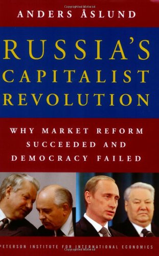 Russias Capitalist Revolution Why Market Reform Succeeded And Democracy Failed Anders Aslund