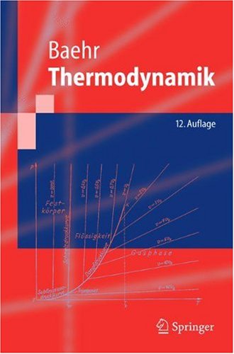 Thermodynamik Grundlagen Und Technische Anwendungen Mit Zahlreichen Tabellen Sowie 74 Beispielen 12 Neu Bearb U Erw Aufl Hans D Baehr