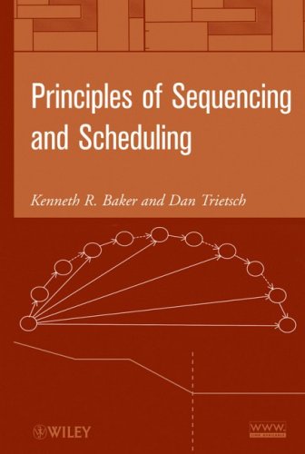 Principles Of Sequencing And Scheduling Kenneth R Baker Dan Trietsch