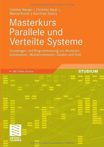 Masterkurs Parallele Und Verteilte Systeme Grundlagen Und Programmierung Von Multicoreprozessoren Multiprozessoren Cluster Und Grid Gnther Bengel
