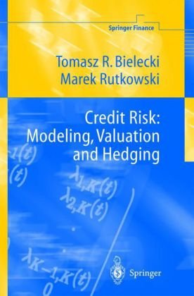 Credit Risk Modeling Valuation And Hedging Tomasz R Bielecki