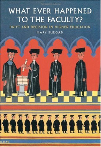 What Ever Happened To The Faculty Drift And Decision In Higher Education 1st Edition Mary Burgan