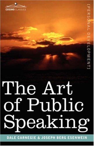 The Art Of Public Speaking Dale Carnegie Joseph Berg Esenwein