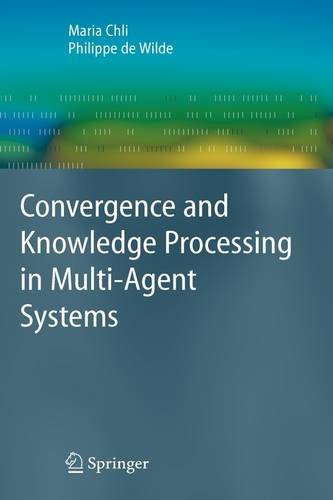 Convergence And Knowledge Processing In Multiagent Systems 1st Edition Maria Chli