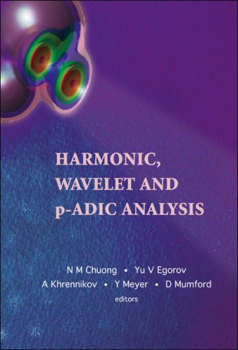 Harmonic Wavelet And Padic Analysis 1st Edition N M Chuong Yu V Egorov A Khrennikov Y Meyer D Mumford