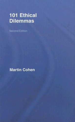 101 Ethical Dilemmas 2nd Ed Martin Cohen