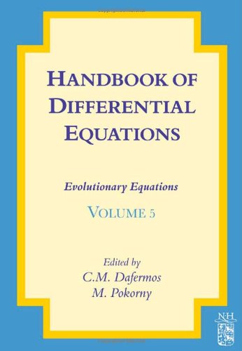 Handbook Of Differential Equations Evolutionary Equations Volume 5 1st Edition Constantin M Dafermos