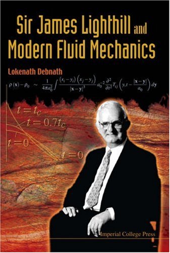 Sir James Lighthill And Modern Fluid Mechanics Illustrated Edition Lokenath Debnath
