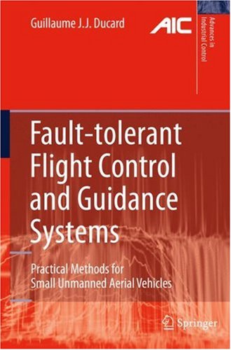 Faulttolerant Flight Control And Guidance Systems Practical Methods For Small Unmanned Aerial Vehicles 1st Edition Guillaume Jj Ducard Auth